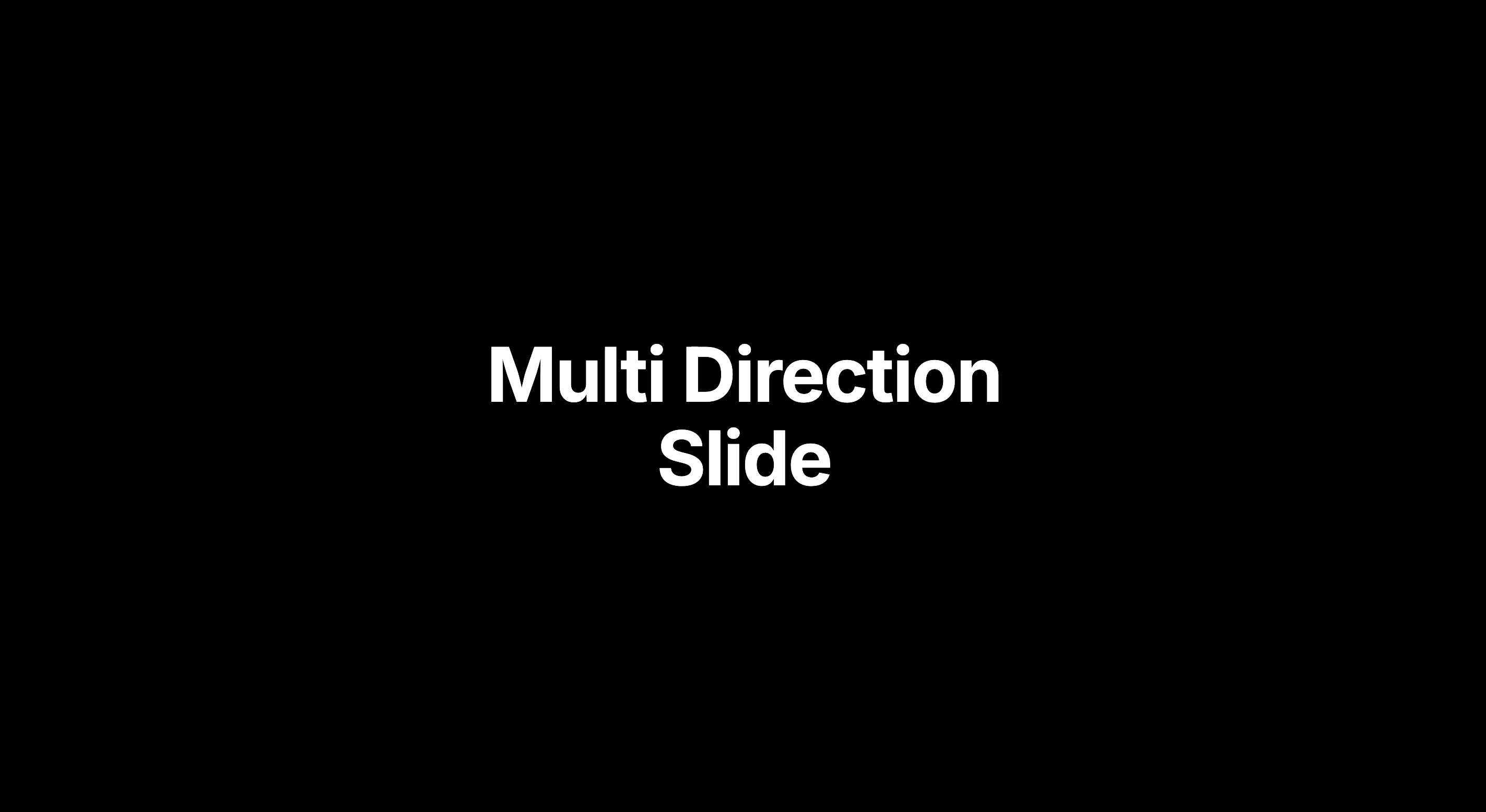 Multi direction slide