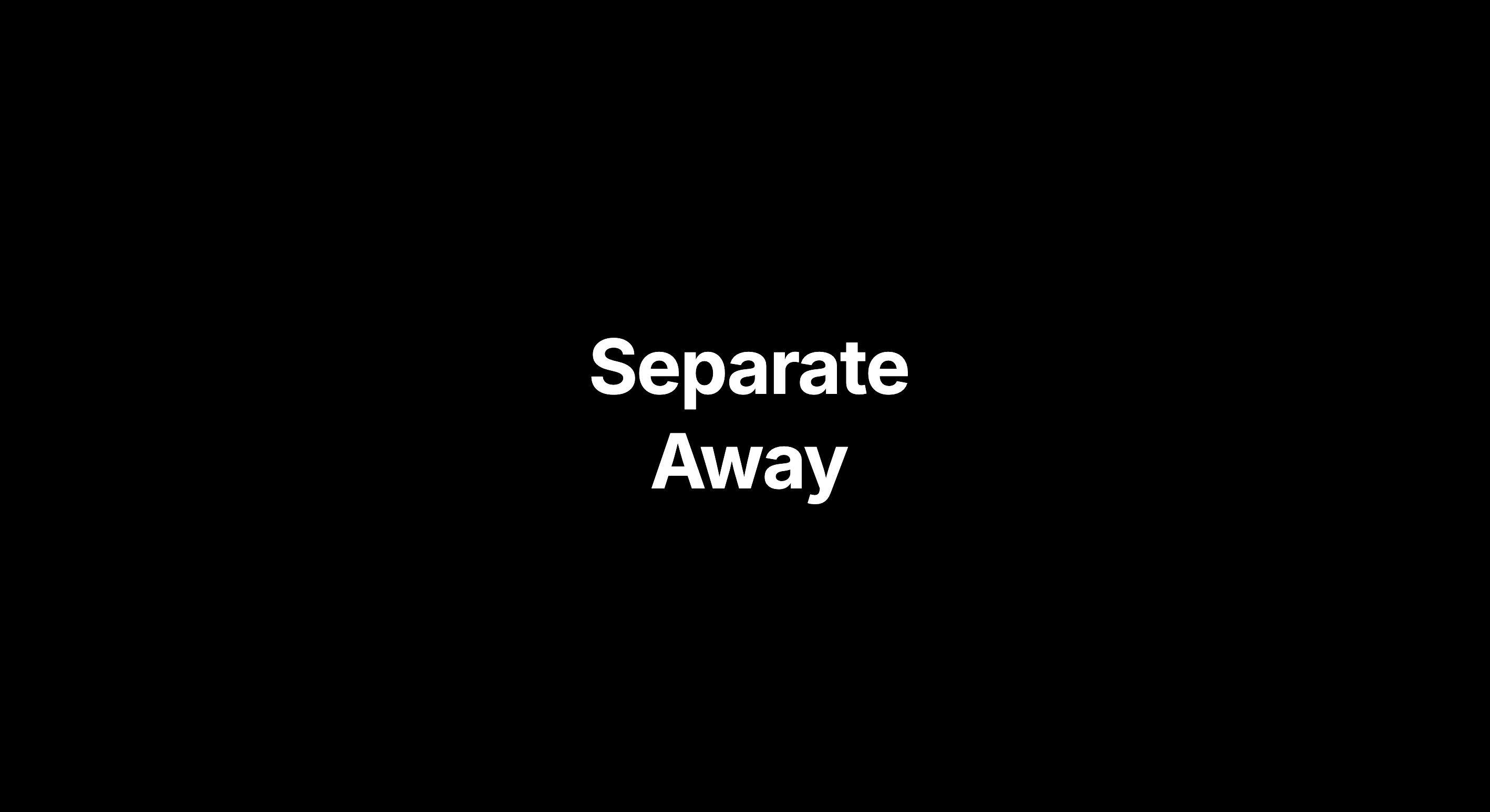 Seperate Away